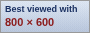 Best viewed at 800 by 600